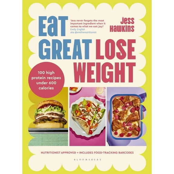 Eat Great, Lose Weight: Easy, Healthy Recipes That You'll Actually Want to Eat, (Hardcover)