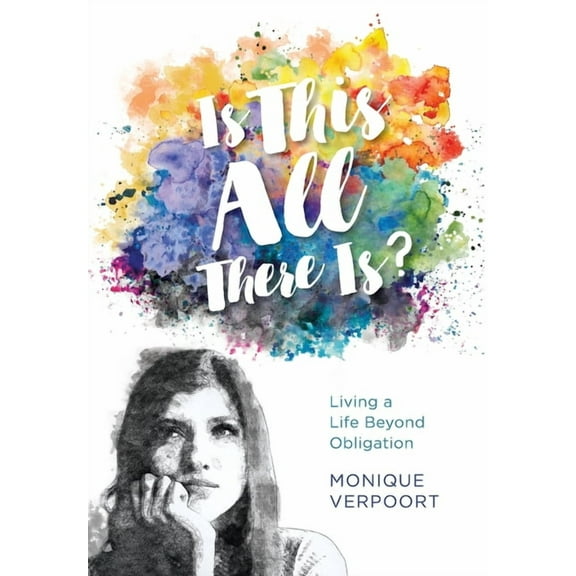 Is This All There Is?: Living a Life Beyond Obligation (Hardcover)