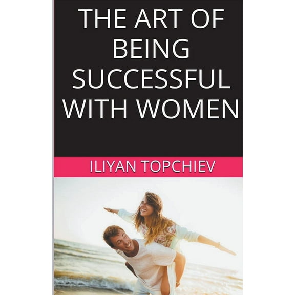 Pickup Artist The Art Of Being Successful With Women, Book 1, (Paperback)