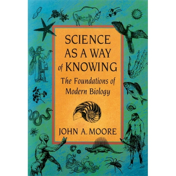 Science as a Way of Knowing: The Foundations of Modern Biology, (Paperback)