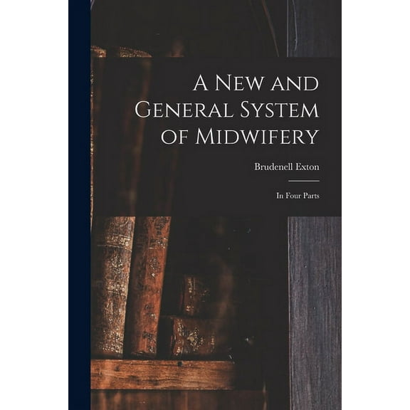 A New and General System of Midwifery (Paperback)