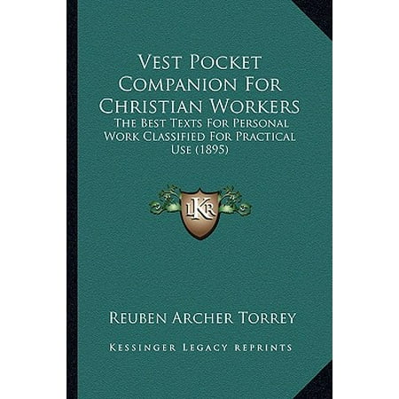Vest Pocket Companion for Christian Workers : The Best Texts for Personal Work Classified for Practical Use