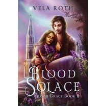 Blood Grace Blood Solace: A Fantasy Romance, Book 2, (Paperback)