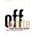 thumbnail image 1 of Pre-Owned Off White: Readings on Race, Power, and Society (Paperback) 0415913020 9780415913027, 1 of 1