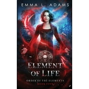 Order of the Elements: Element of Life (Series #5) (Paperback)