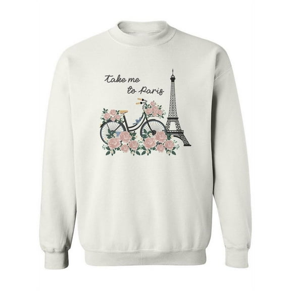 Take Me To Paris Sweatshirt Women -SPIdeals Designs, Female 5X-Large
