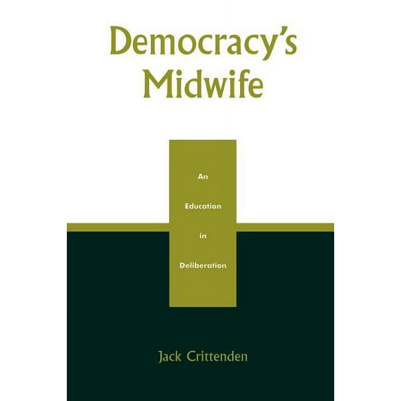 Democracy's Midwife: An Education in Deliberation, (Paperback)