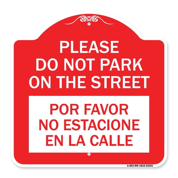 SignMission A-DES-RW-1818-23291 18 x 18 in. Designer Series Sign - Please Do Not Park on the Street Por Favor No Estacione En La Calle, Red & White