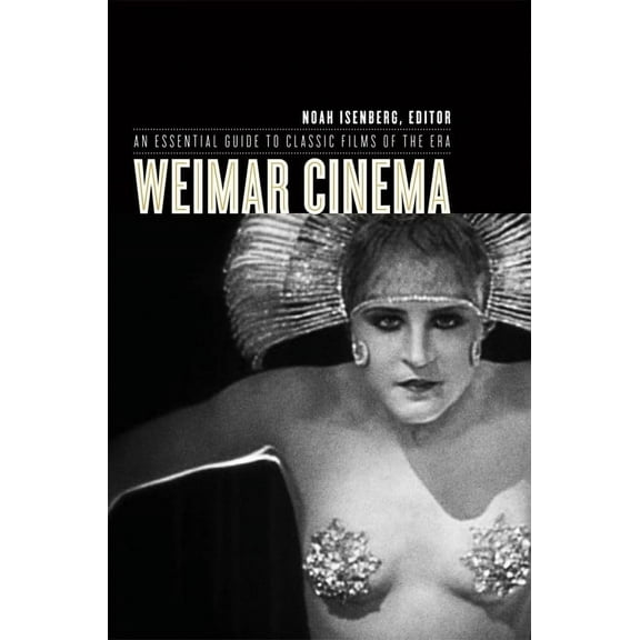 Film and Culture Weimar Cinema: An Essential Guide to Classic Films of the Era, (Paperback)