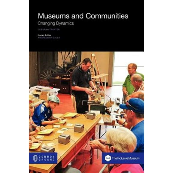 Museums and Communities: Changing Dynamics (Paperback) by Deborah Tranter