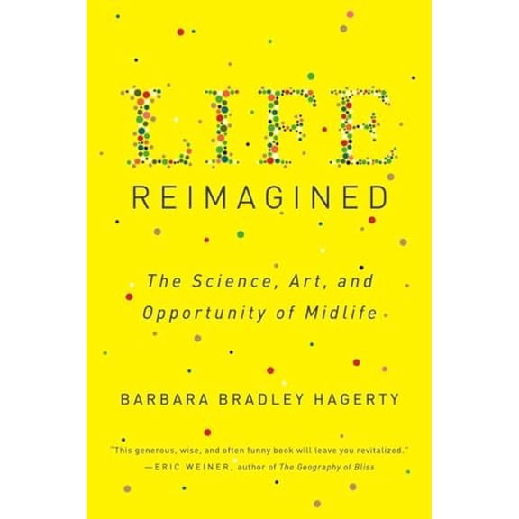 Pre-Owned Life Reimagined The Science, Art, and Opportunity of Midlife Paperback