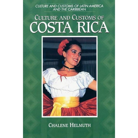 Culture and Customs of Latin America and Culture and Customs of Costa Rica, (Paperback)