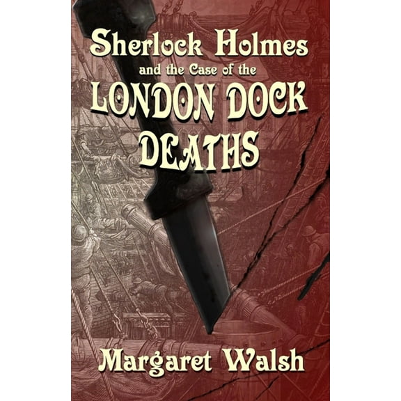 Sherlock Holmes and The Case of The London Dock Deaths, (Paperback)