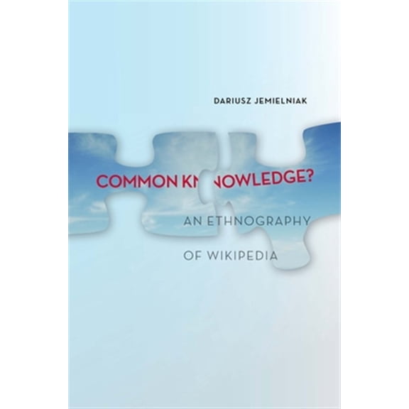 Pre-Owned Common Knowledge? : An Ethnography of Wikipedia (Hardcover)