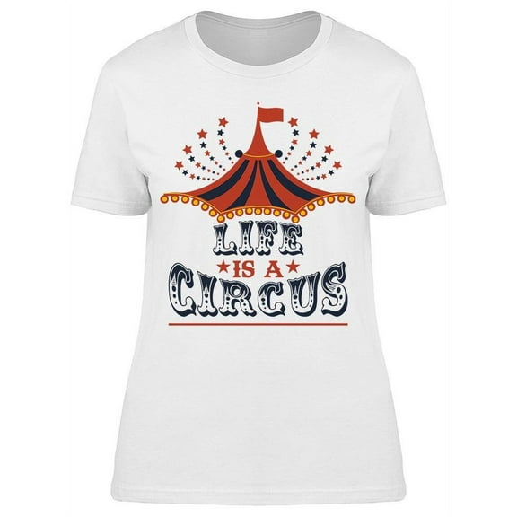 Life Is A Circus Graphic Women's T-shirt