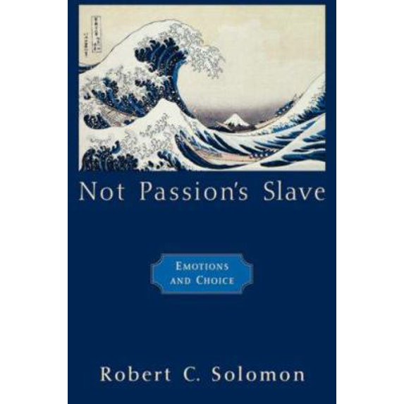 Pre-Owned Not Passion's Slave: Emotions and Choice (Paperback) 0195179781 9780195179781