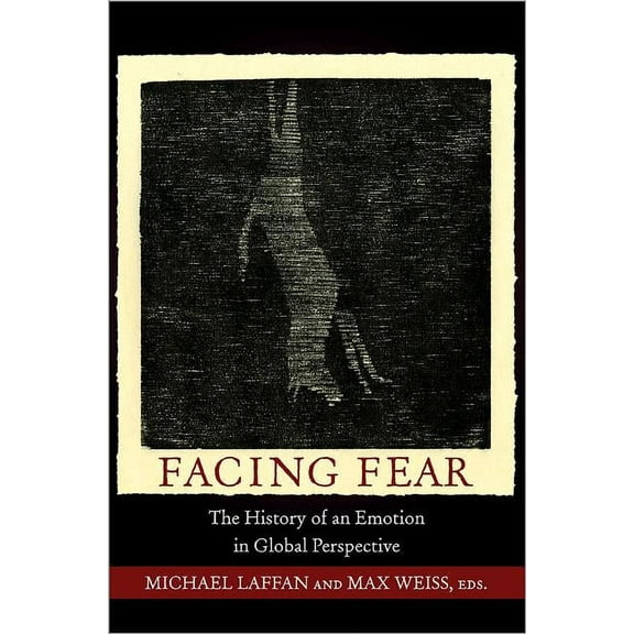 Publications in Partnership with the She Facing Fear: The History of an Emotion in Global Perspective, Book 4, (Hardcover)