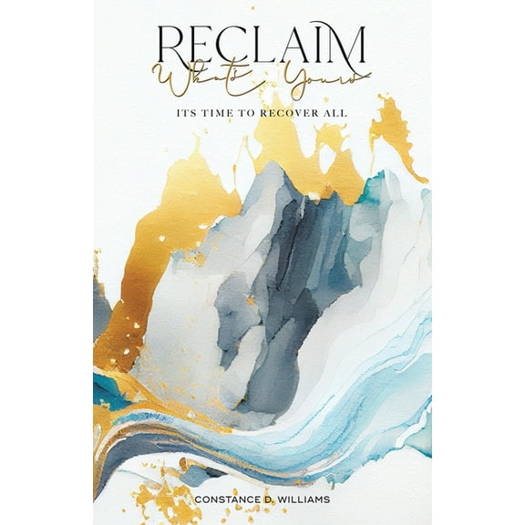 Reclaim What's Yours: It's Time to Recover All, (Paperback)