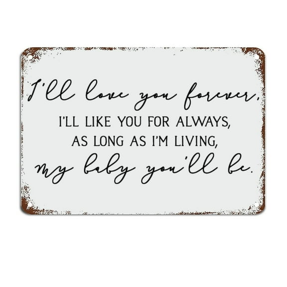 Nursery Room Sign I'll Love You Forever Sign Metal Sign with Sayings Metal Sign Motivational Wall Decorations Size: 12 x 16 inch