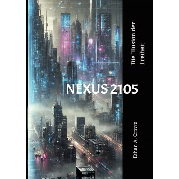 Nexus 2105: Die Illusion der Freiheit, (Paperback)