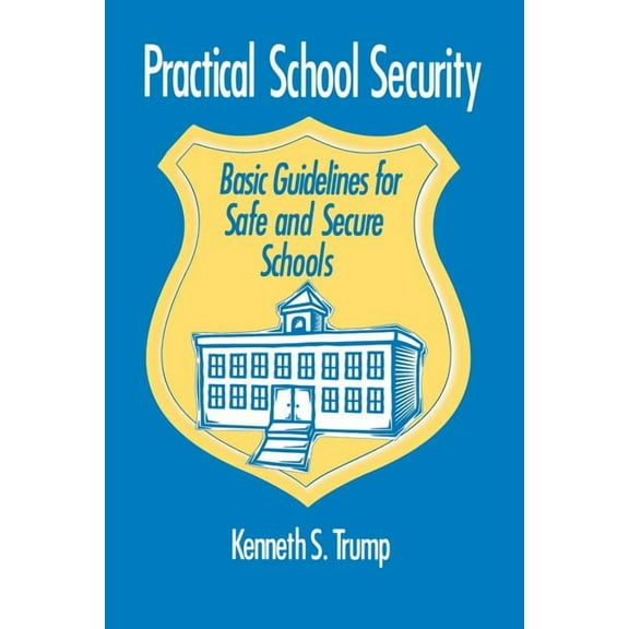 Practical School Security: Basic Guidelines for Safe and Secure Schools, (Paperback)
