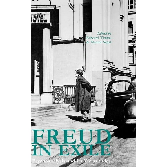 Freud in Exile : Psychoanalysis and Its Vicissitudes (Hardcover)