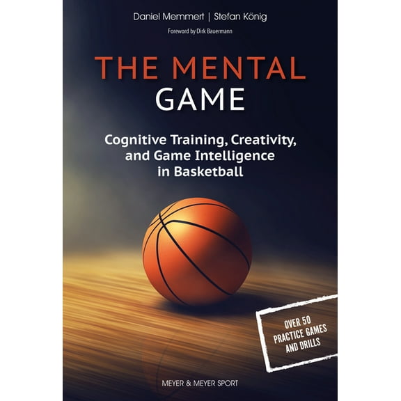 The Mental Game: Cognitive Training, Creativity, and Game Intelligence in Basketball, (Paperback)