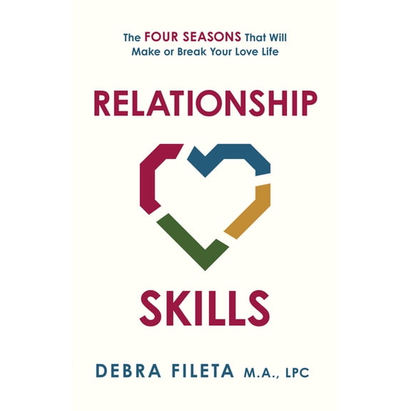 Relationship Skills: The Four Seasons That Will Make or Break Your Love Life, (Paperback)