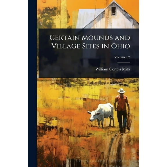 Certain Mounds and Village Sites in Ohio, (Paperback)