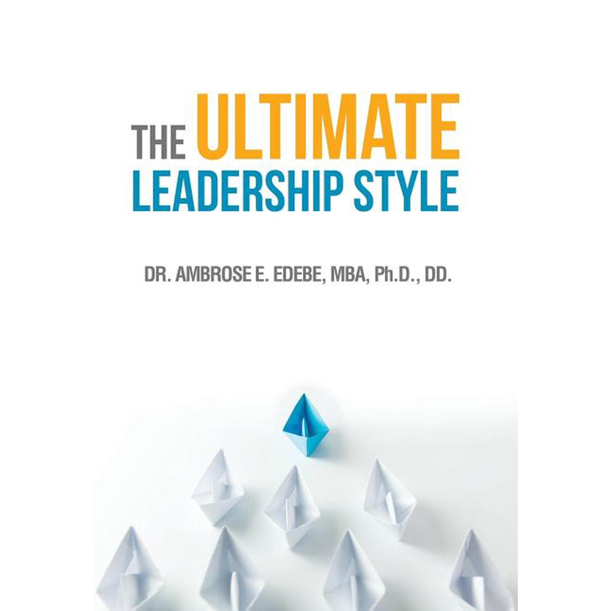 The Ultimate Leadership Style (Hardcover)
