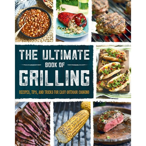 Pre-Owned The Ultimate Book of Grilling: Recipes, Tips, and Tricks for Easy Outdoor Cooking (Love Food) (Paperback) 1680526944 9781680526943