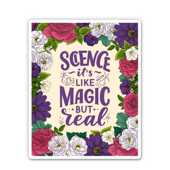 Science It's Like Magic but Real - 5" Vinyl Sticker - For Car Laptop I-Pad - Waterproof Decal