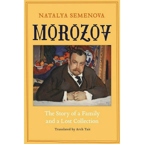 Morozov : The Story of a Family and a Lost Collection (Hardcover)