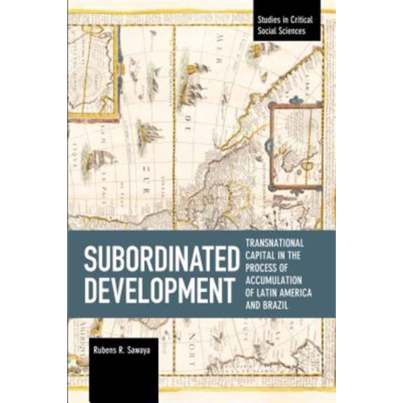 Pre-Owned Studies in Critical Social Sciences: Subordinated Development: Transnational Capital in the Process of Accumulation of Latin America and Brazil (Paperback)