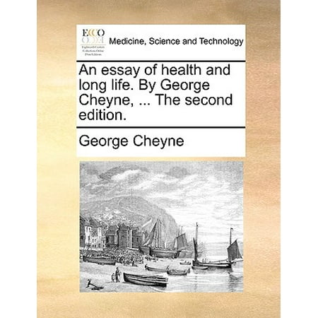 an essay of health and long life by george cheyne the second an essay of health and long life by george cheyne the second edition walmartcom