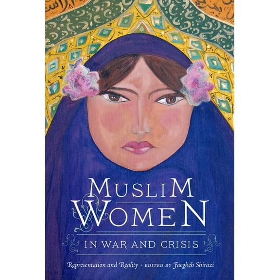 Muslim Women in War and Crisis: Representation and Reality, (Paperback)
