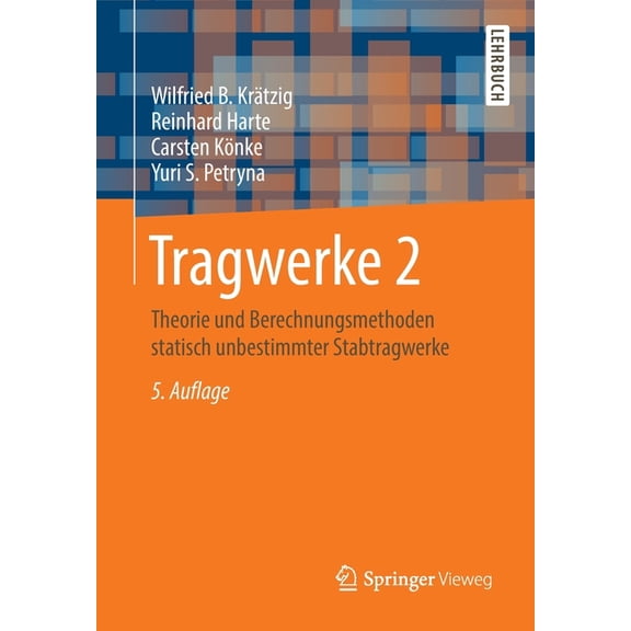 Springer-Lehrbuch Tragwerke 2: Theorie Und Berechnungsmethoden Statisch Unbestimmter Stabtragwerke, (Paperback)