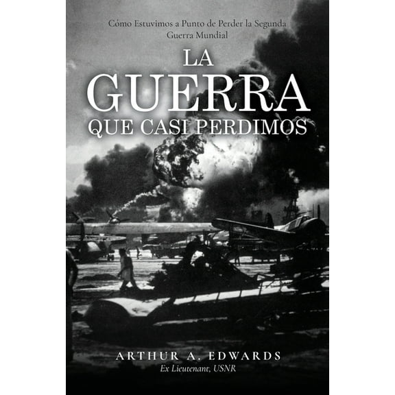 La Guerra Que Casi Perdimos: CÃ³mo Estuvimos a Punto de Perder la Segunda Guerra Mundial, (Paperback)