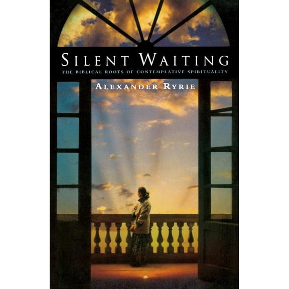 Silent Waiting: The Biblical Roots of Contemplative Spirituality (Paperback)