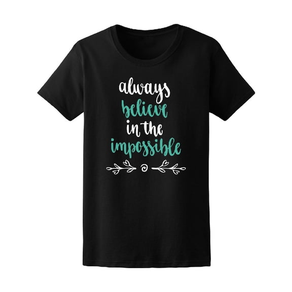 Believe In The Impossible Art Tee Women's -Image by Shutterstock