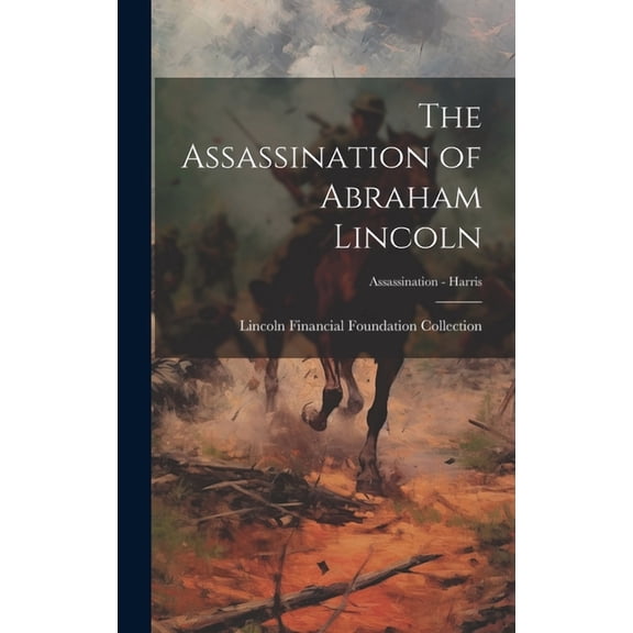 The Assassination of Abraham Lincoln; Assassination - Harris (Hardcover)