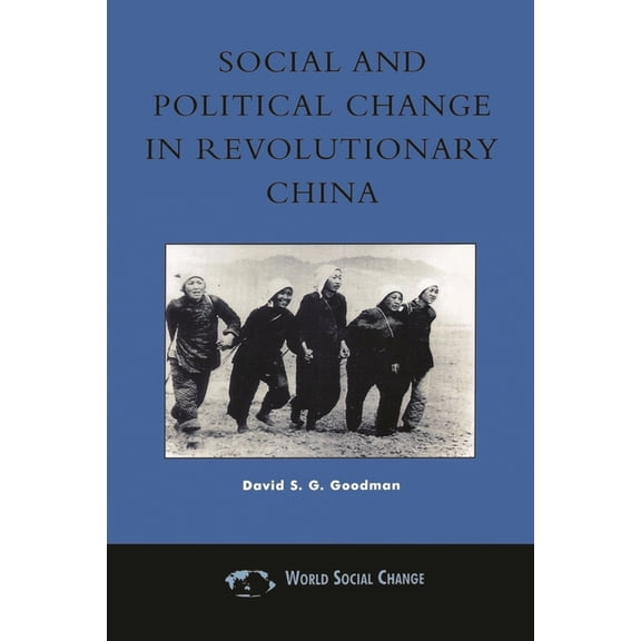 Social and Political Change in Revolutionary China: The Taihang Base Area in the War of Resistance to Japan, 1937-1945, (Paperback)