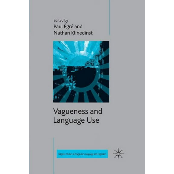Palgrave Studies in Pragmatics, Language Vagueness and Language Use, (Paperback)