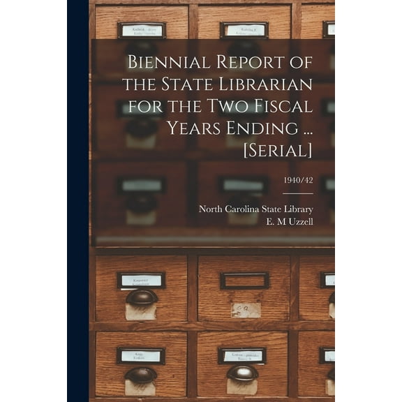 Biennial Report of the State Librarian for the Two Fiscal Years Ending ... [serial]; 1940/42 (Paperback)