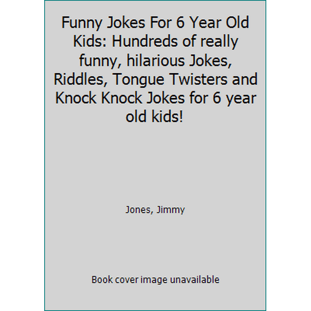 Funny Jokes For 6 Year Old Kids: Hundreds of really funny, hilarious Jokes,  Riddles, Tongue Twisters and Knock Knock Jokes for 6 year old kids!  (Paperback - Used) 1790841658 9781790841653 