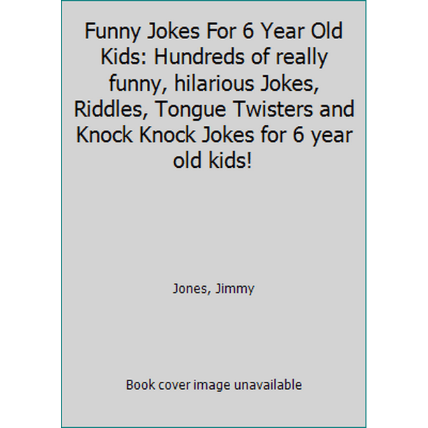 Funny Jokes For 6 Year Old Kids: Hundreds of really funny, hilarious Jokes, Riddles, Tongue Twisters and Knock Knock Jokes for 6 year old kids! (Paperback - Used) 1790841658 9781790841653 Funny Jokes For 6 Year Old Kids: Hundreds of really funny, hilarious Jokes, Riddles, Tongue Twisters and Knock Knock Jokes for 6 year old kids! (Paperback - Used) 1790841658 9781790841653