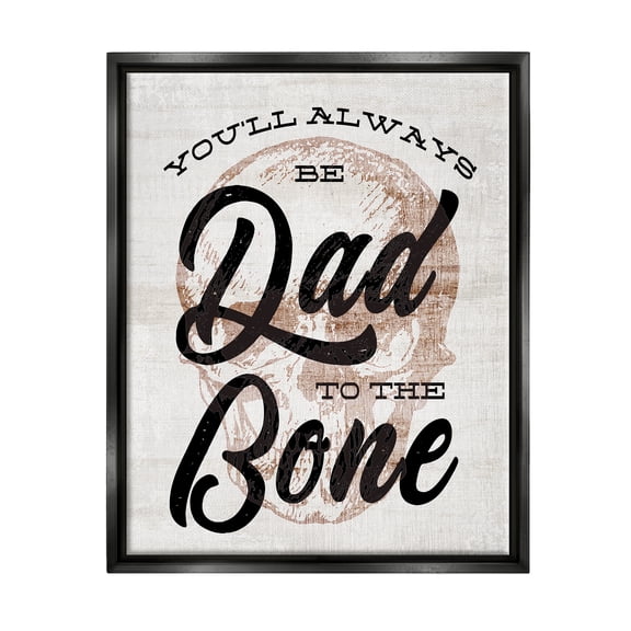Stupell Dad To The Bone Funny Skull Phrase Inspirational Painting Black Floater Framed Art Print Wall Art