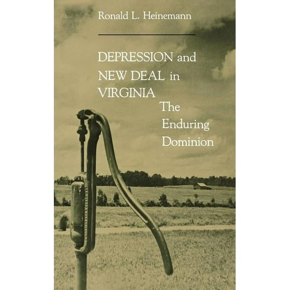 Depression and New Deal in Virginia : The Enduring Dominion (Hardcover)