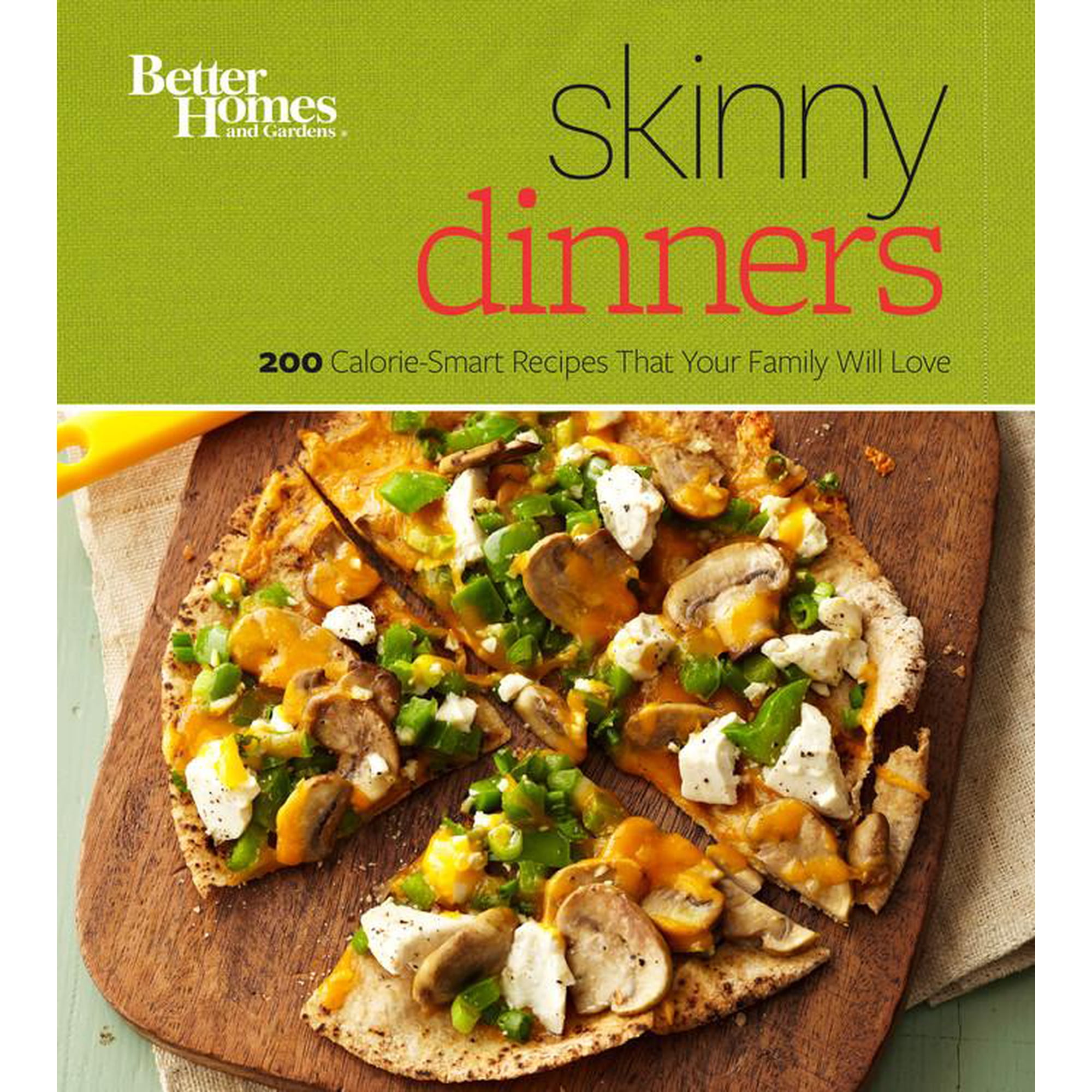 Better Homes and Gardens Crafts: Better Homes and Gardens Skinny Dinners : 200 Calorie-Smart Recipes that Your Family Will Love (Paperback)