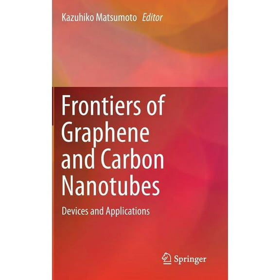 Frontiers of Graphene and Carbon Nanotubes: Devices and Applications, (Hardcover)